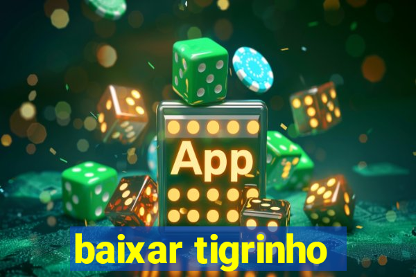 baixar tigrinho